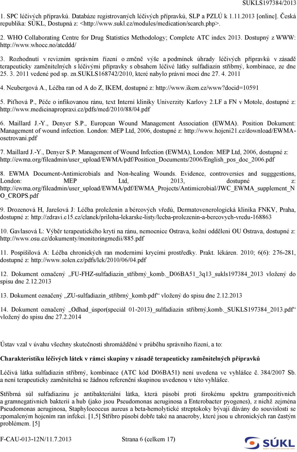 Rozhodnutí v revizním správním řízení o změně výše a podmínek úhrady léčivých přípravků v zásadě terapeuticky zaměnitelných s léčivými přípravky s obsahem léčivé látky sulfadiazin stříbrný,