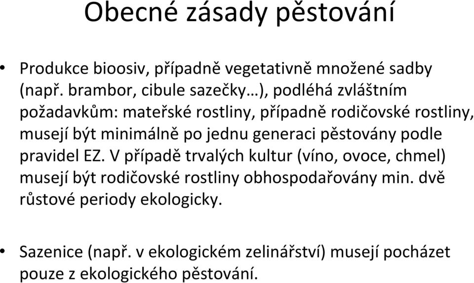 minimálně po jednu generaci pěstovány podle pravidel EZ.