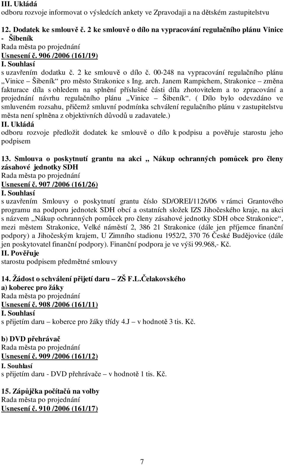 00-248 na vypracování regulačního plánu Vinice Šibeník pro město Strakonice s Ing. arch.