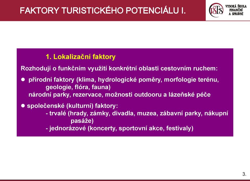 (klima, hydrologické poměry, morfologie terénu, geologie, flóra, fauna) národní parky, rezervace, moţnosti