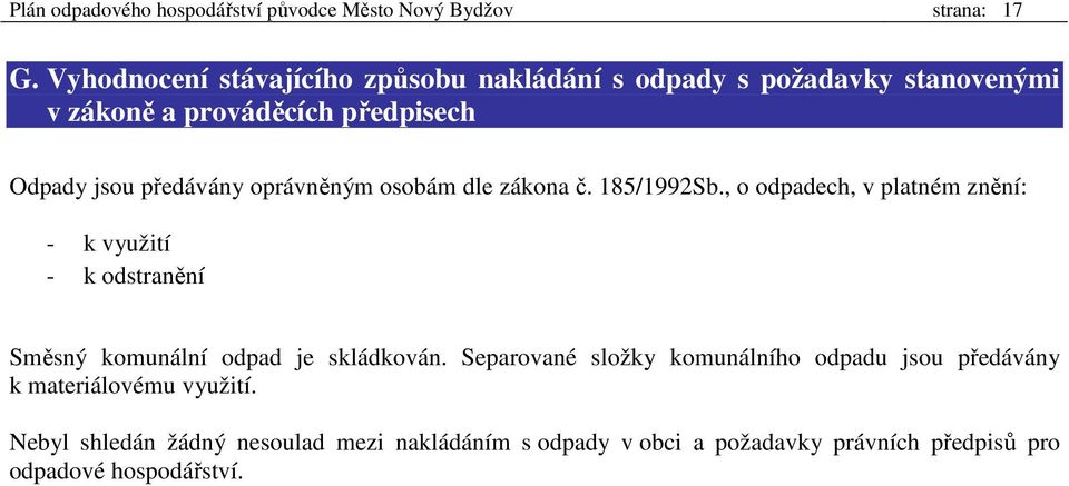 oprávněným osobám dle zákona č. 185/1992Sb.