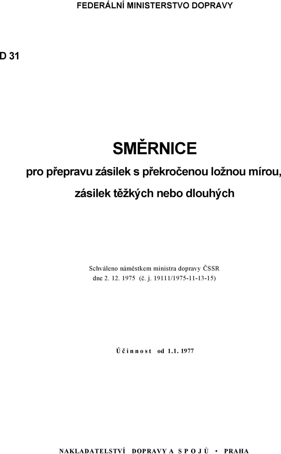 náměstkem ministra dopravy ČSSR dne 2. 12. 1975 (č. j.