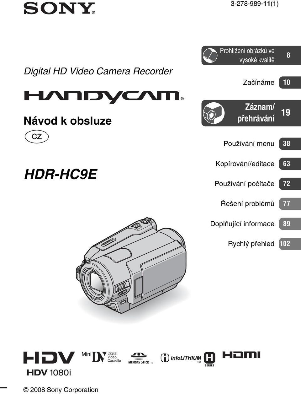 Používání menu 38 HDR-HC9E Kopírování/editace 63 Používání počítače 72