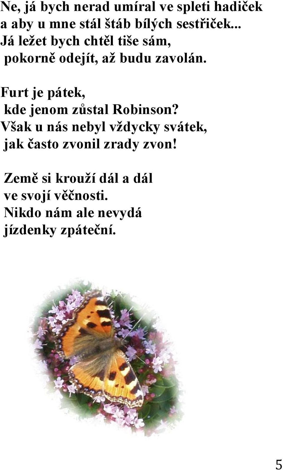 Furt je pátek, kde jenom zůstal Robinson?