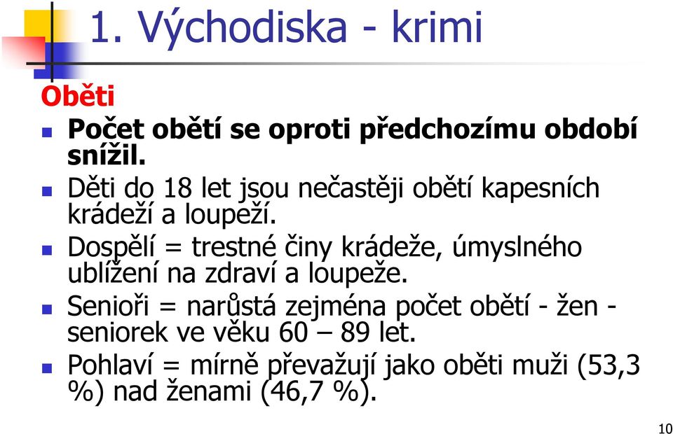 Dospělí = trestné činy krádeže, úmyslného ublížení na zdraví a loupeže.