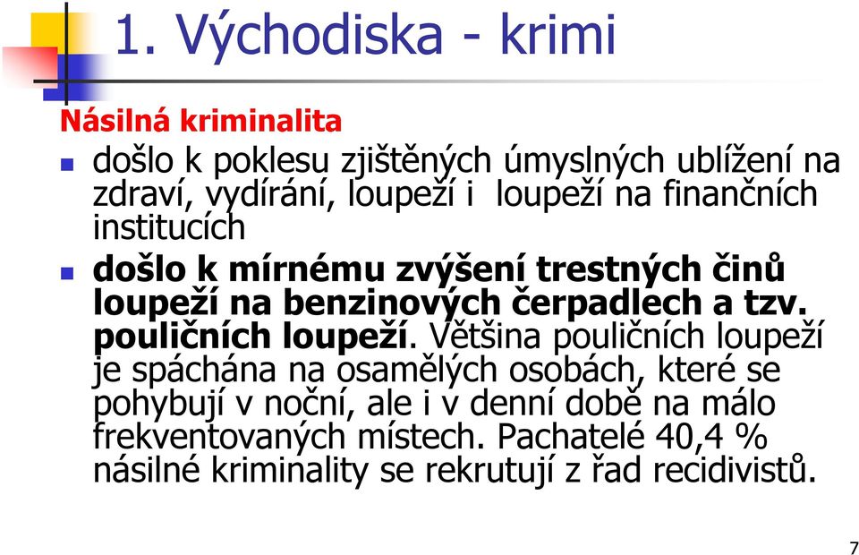 čerpadlech a tzv. pouličních loupeží.