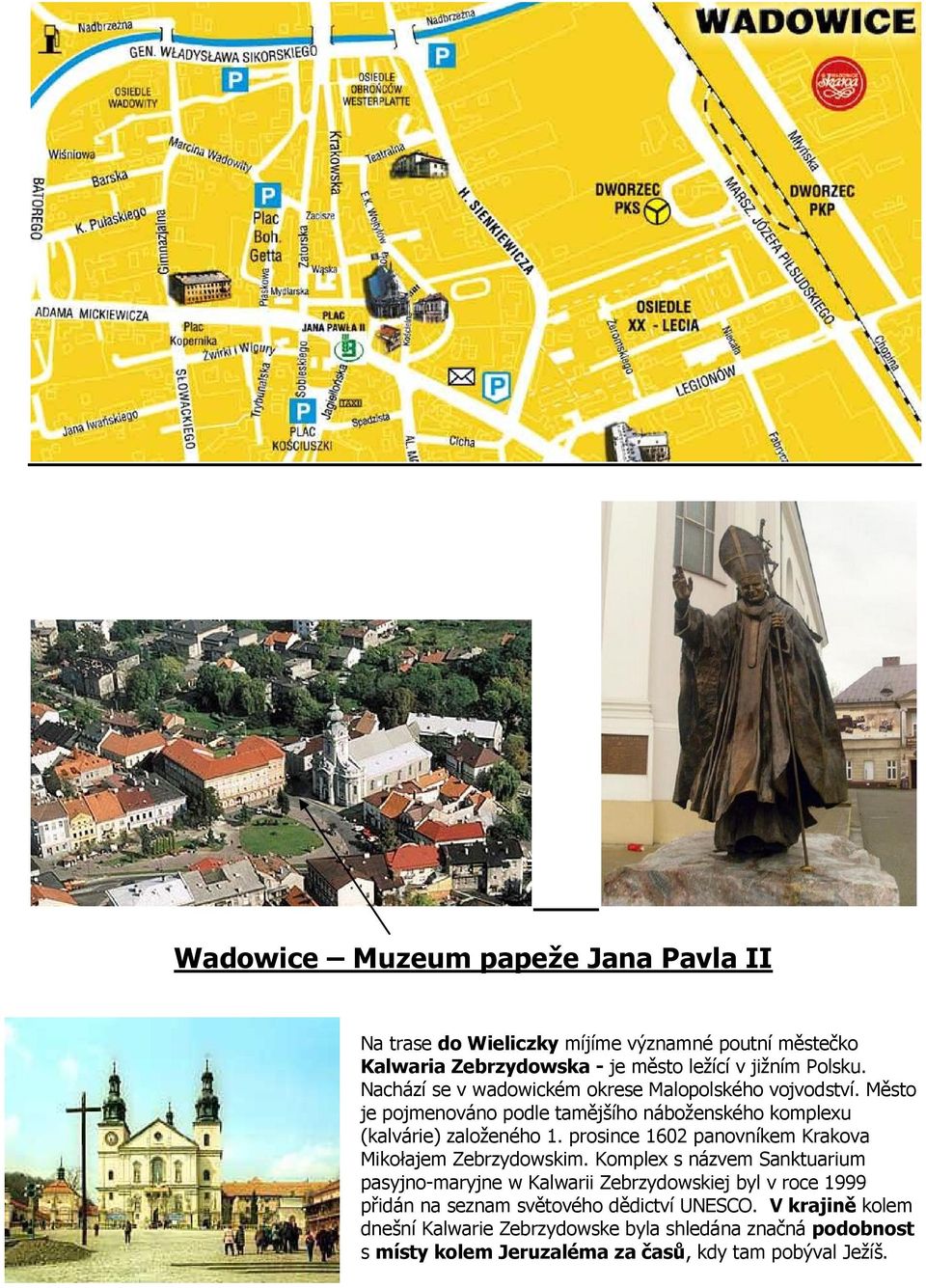 prosince 1602 panovníkem Krakova Mikołajem Zebrzydowskim.