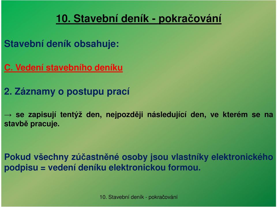 následující den, ve kterém se na stavbě pracuje.