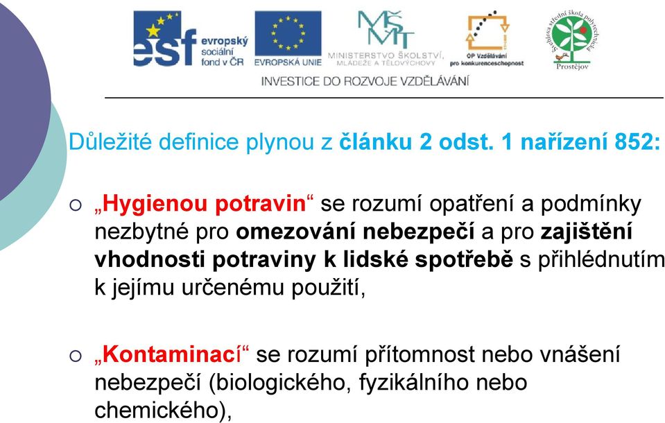 omezování nebezpečí a pro zajištění vhodnosti potraviny k lidské spotřebě s