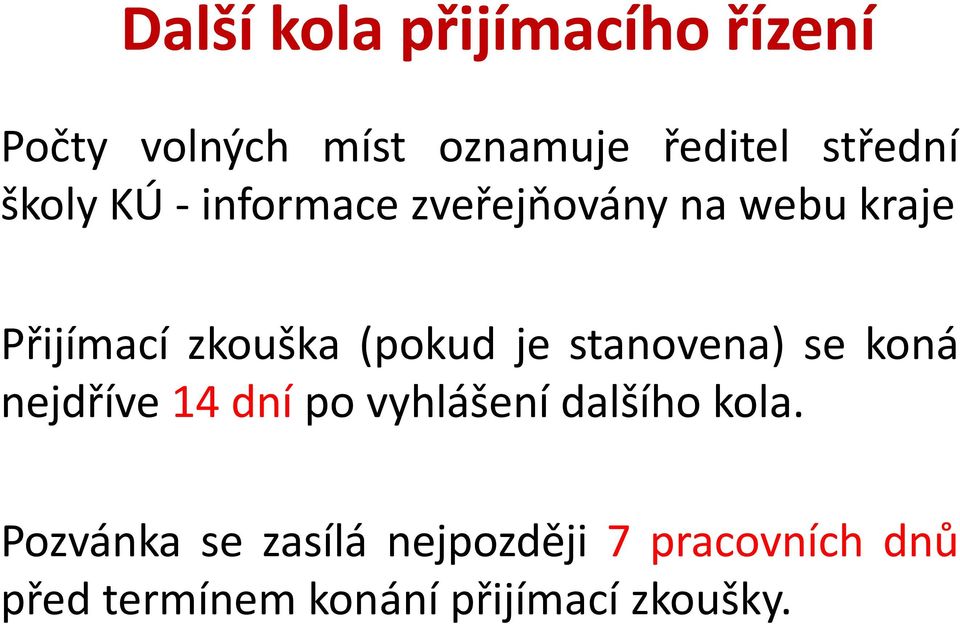 je stanovena) se koná nejdříve 14 dní po vyhlášení dalšího kola.