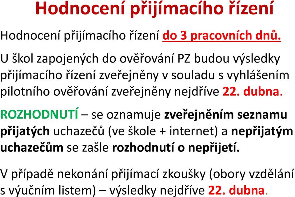 ověřování zveřejněny nejdříve 22. dubna.