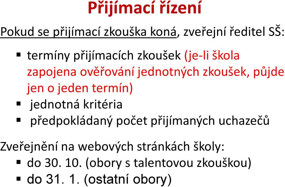 jeden termín) jednotná kritéria předpokládaný počet přijímaných uchazečů Zveřejnění