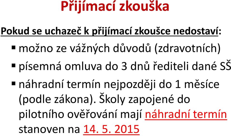 dané SŠ náhradní termín nejpozději do 1 měsíce (podle zákona).