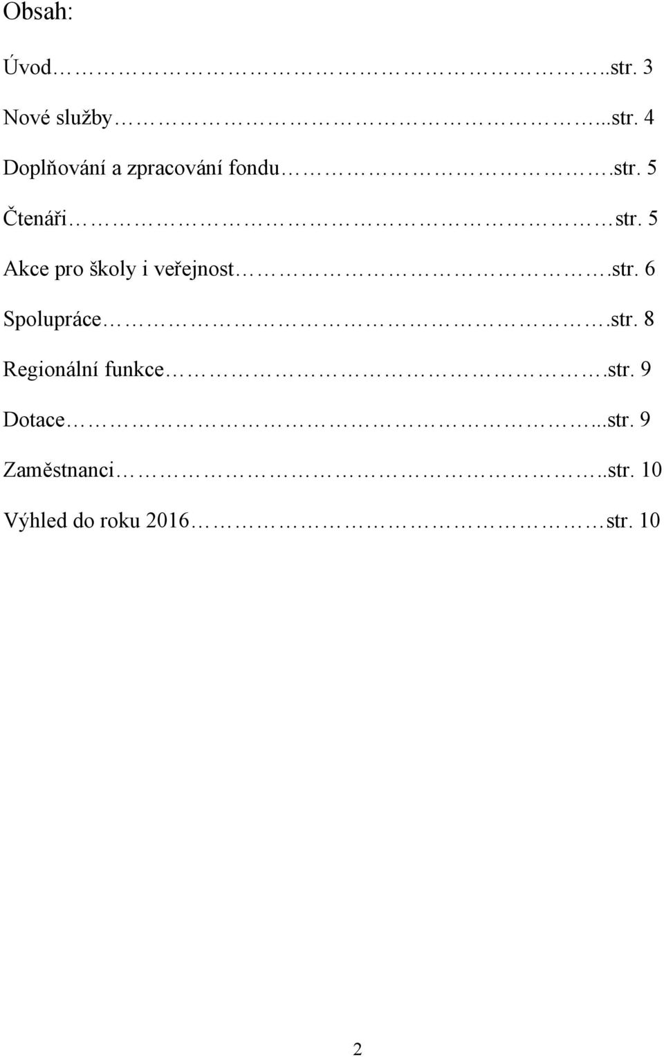 str. 8 Regionální funkce.str. 9 Dotace...str. 9 Zaměstnanci.