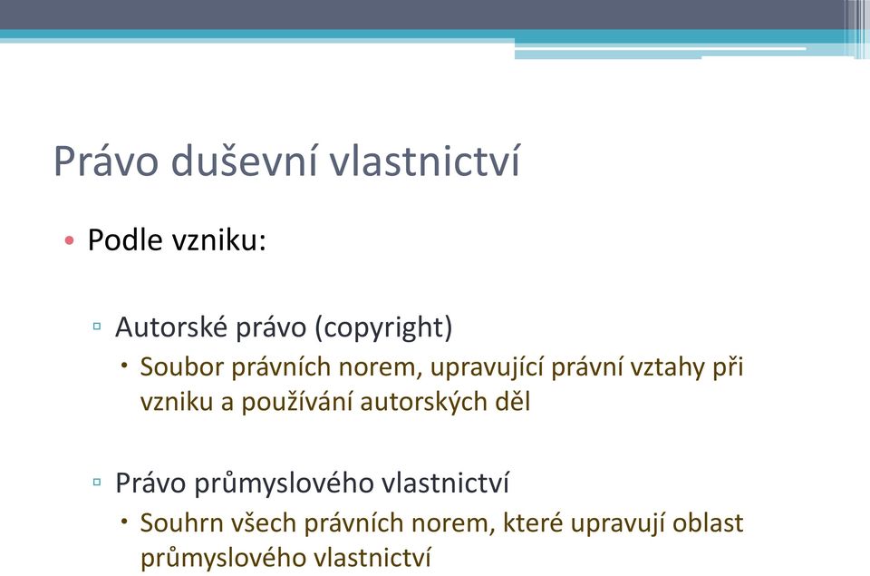 vzniku a používání autorských děl Právo průmyslového vlastnictví