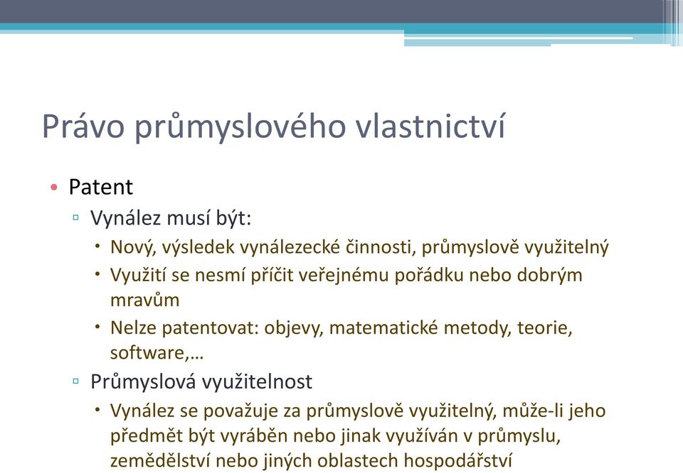 matematické metody, teorie, software, Průmyslová využitelnost Vynález se považuje za průmyslově