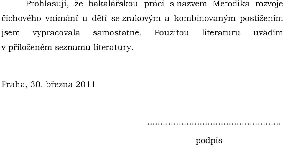 postiţením jsem vypracovala samostatně.