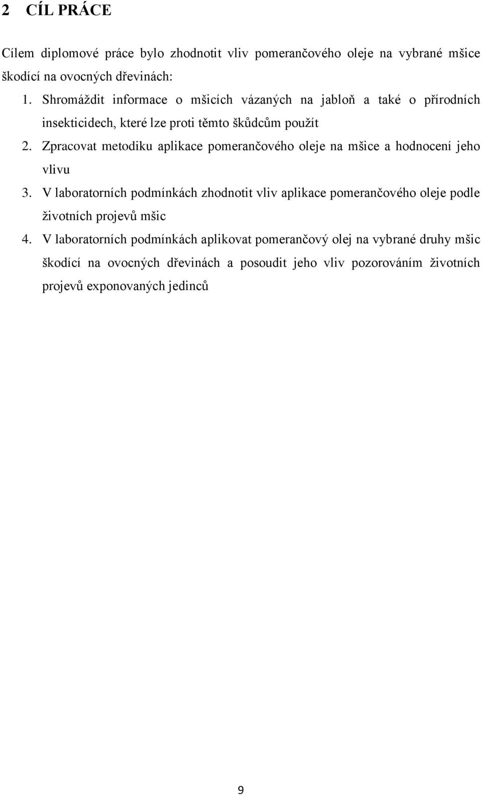 Zpracovat metodiku aplikace pomerančového oleje na mšice a hodnocení jeho vlivu 3.