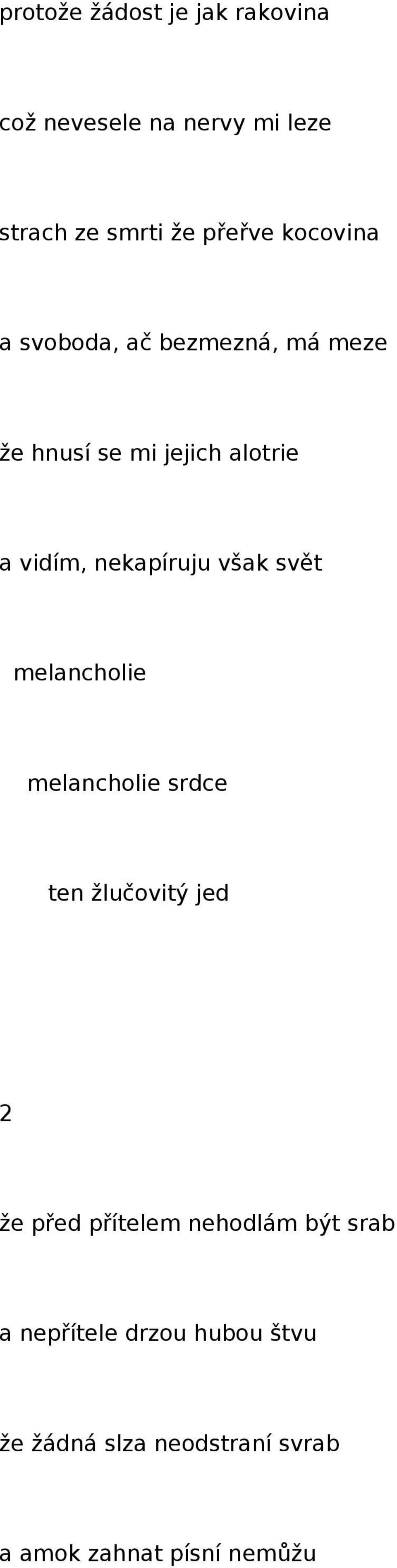 nekapíruju však svět melancholie melancholie srdce ten žlučovitý jed 2 že před přítelem