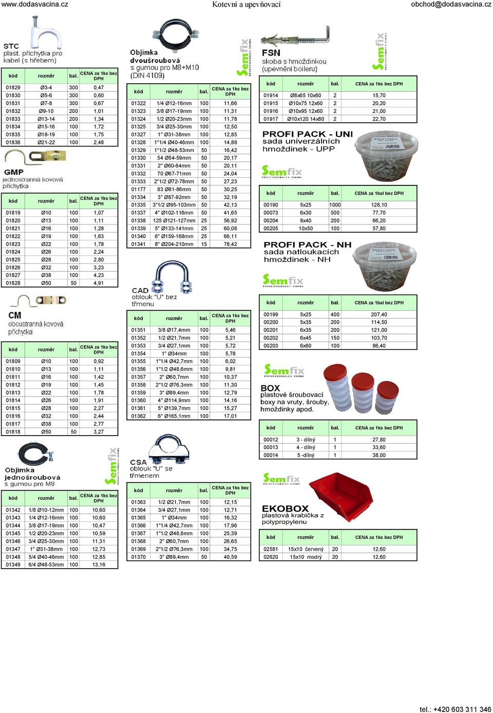 3/4 Ø-3mm " Ø3-38mm /4 Ø4-46mm 6/4 Ø48-3mm,6,6,47,9,3 2,73 2,8 3,6 ks bez 322 323 324 3 327 328 329 33 33 332 333 77 334 33 337 338 339 34 34 /4 Ø2-6mm 3/8 Ø7-9mm /2 Ø2-23mm 3/4 Ø-3mm " Ø3-38mm "/4