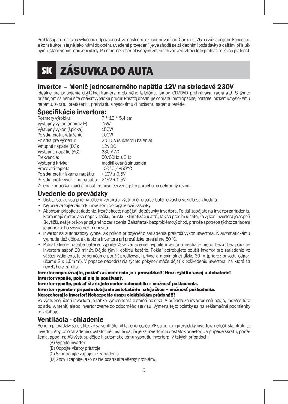 SK ZÁSUVKA DO AUTA Invertor Menič jednosmerného napätia 12V na striedavé 230V Ideálne pre pripojenie digitálnej kamery, mobilného telefónu, lampy, CD/DVD prehrávača, rádia atď.