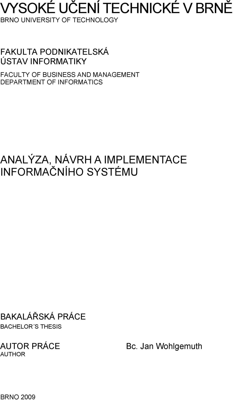 DEPARTMENT OF INFORMATICS ANALÝZA, NÁVRH A IMPLEMENTACE INFORMAČNÍHO