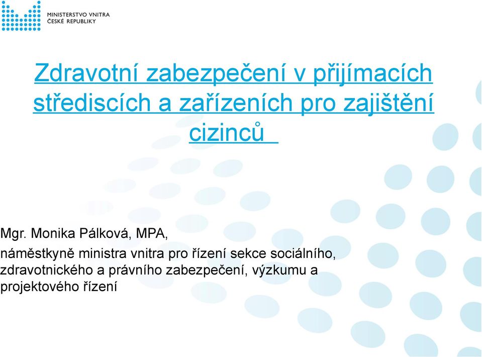 Monika Pálková, MPA, náměstkyně ministra vnitra pro řízení