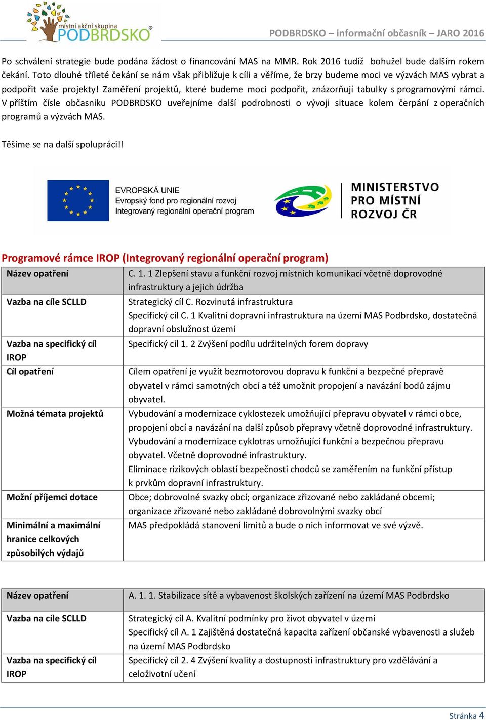 Zaměření projektů, které budeme moci podpořit, znázorňují tabulky s programovými rámci.