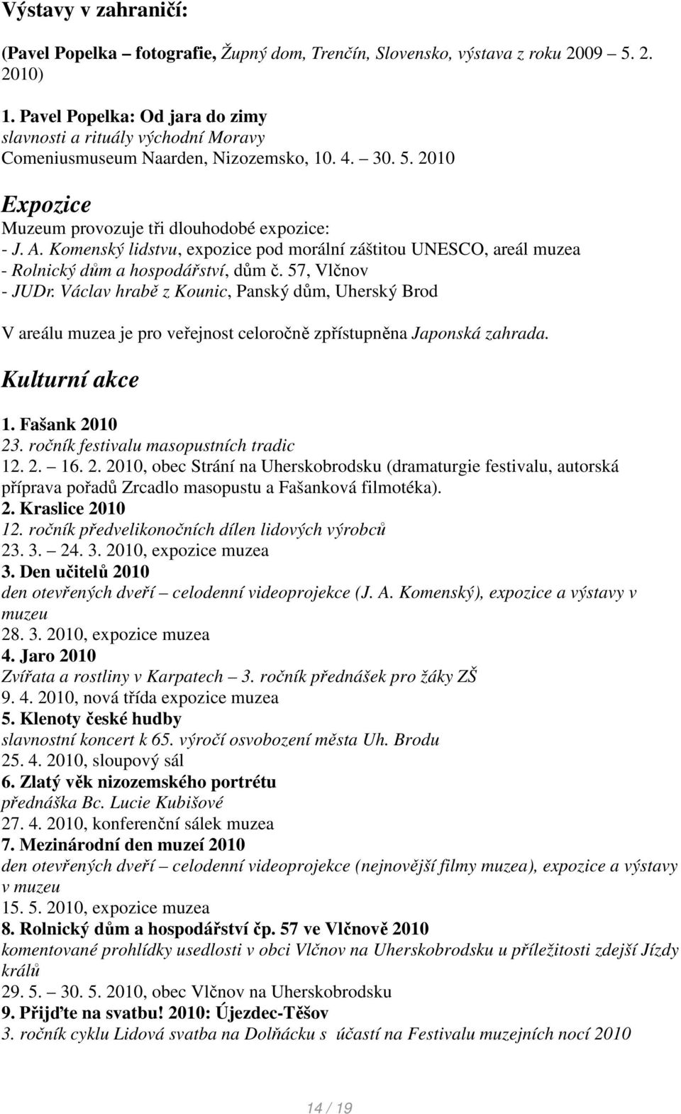 Komenský lidstvu, expozice pod morální záštitou UNESCO, areál muzea - Rolnický dům a hospodářství, dům č. 57, Vlčnov - JUDr.