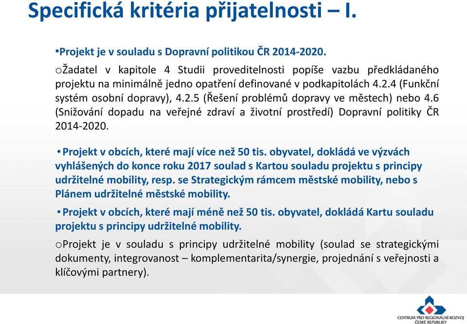 6 (Snižování dopadu na veřejné zdraví a životní prostředí) Dopravní politiky ČR 2014-2020. Projekt v obcích, které mají více než 50 tis.