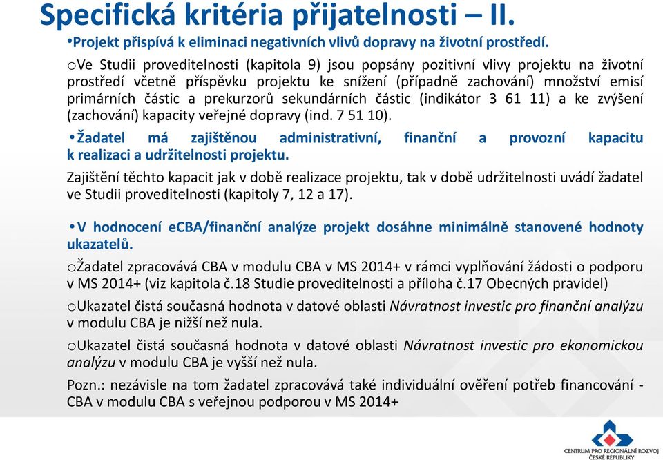 prekurzorů sekundárních částic (indikátor 3 61 11) a ke zvýšení (zachování) kapacity veřejné dopravy (ind. 7 51 10).