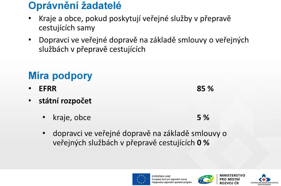 službách v přepravě cestujících Míra podpory EFRR 85 % státní rozpočet kraje, obce