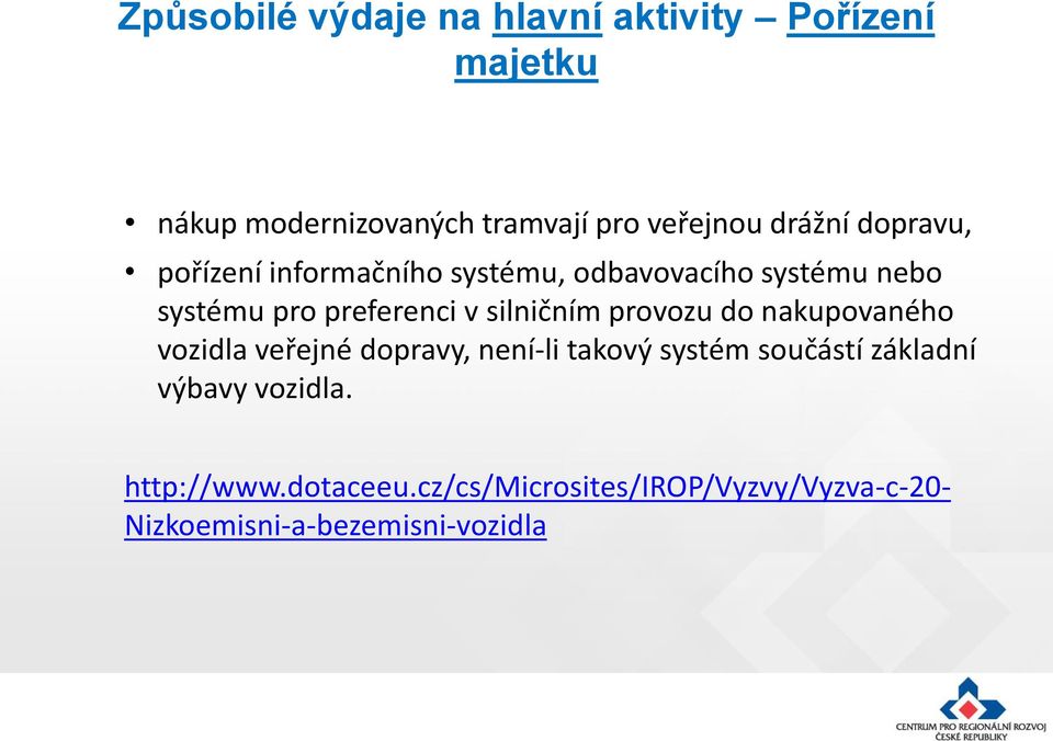 silničním provozu do nakupovaného vozidla veřejné dopravy, není-li takový systém součástí základní