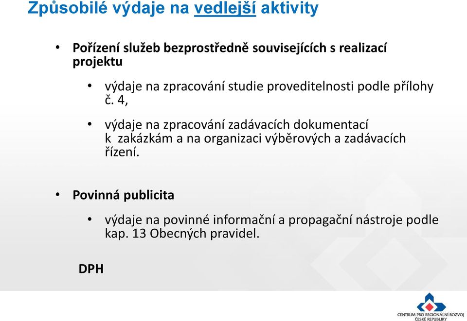 4, výdaje na zpracování zadávacích dokumentací k zakázkám a na organizaci výběrových a