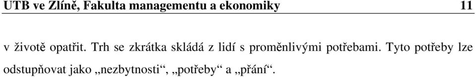 Trh se zkrátka skládá z lidí s proměnlivými