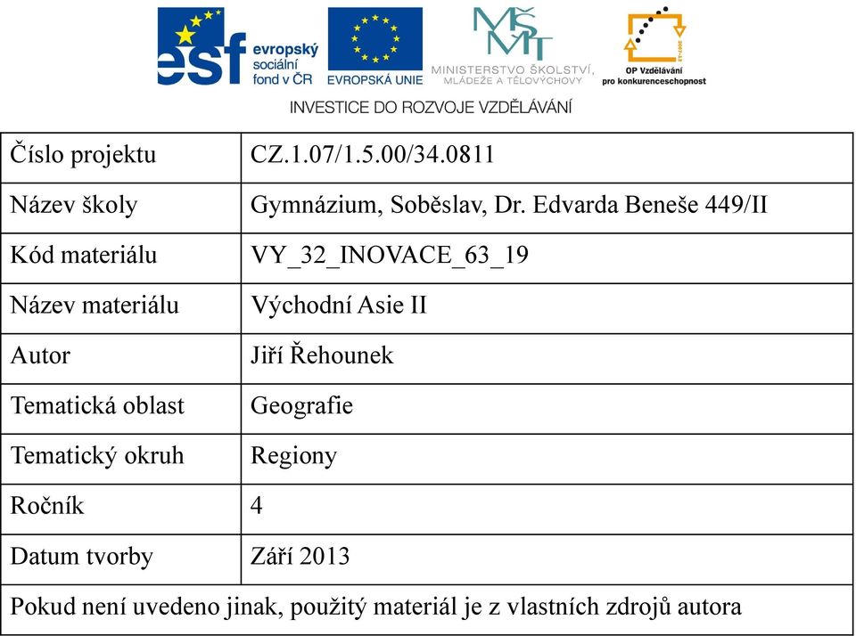 Edvarda Beneše 449/II VY_32_INOVACE_63_19 Východní Asie II Jiří Řehounek Geografie