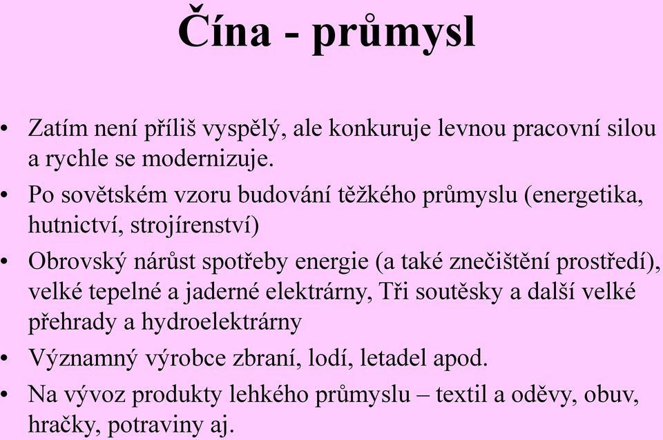 energie (a také znečištění prostředí), velké tepelné a jaderné elektrárny, Tři soutěsky a další velké přehrady a