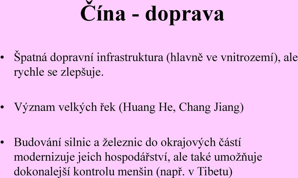 Význam velkých řek (Huang He, Chang Jiang) Budování silnic a železnic