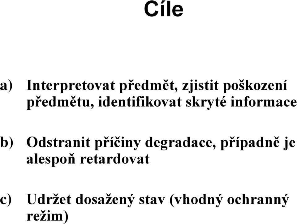 Odstranit příčiny degradace, případně je alespoň