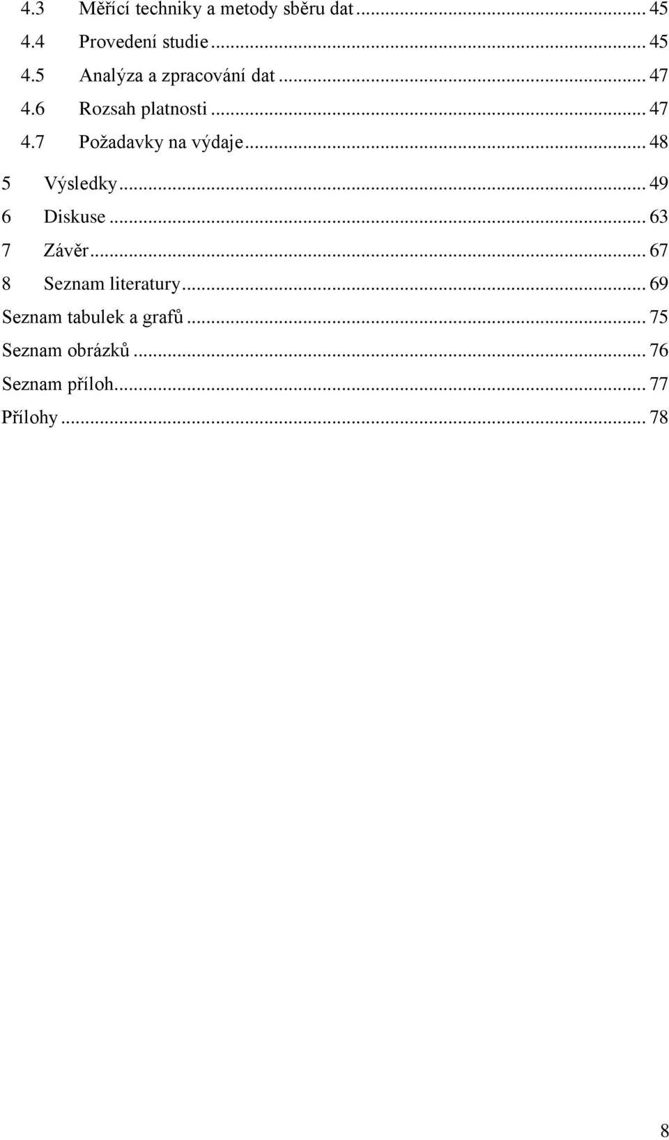 .. 49 6 Diskuse... 63 7 Závěr... 67 8 Seznam literatury.