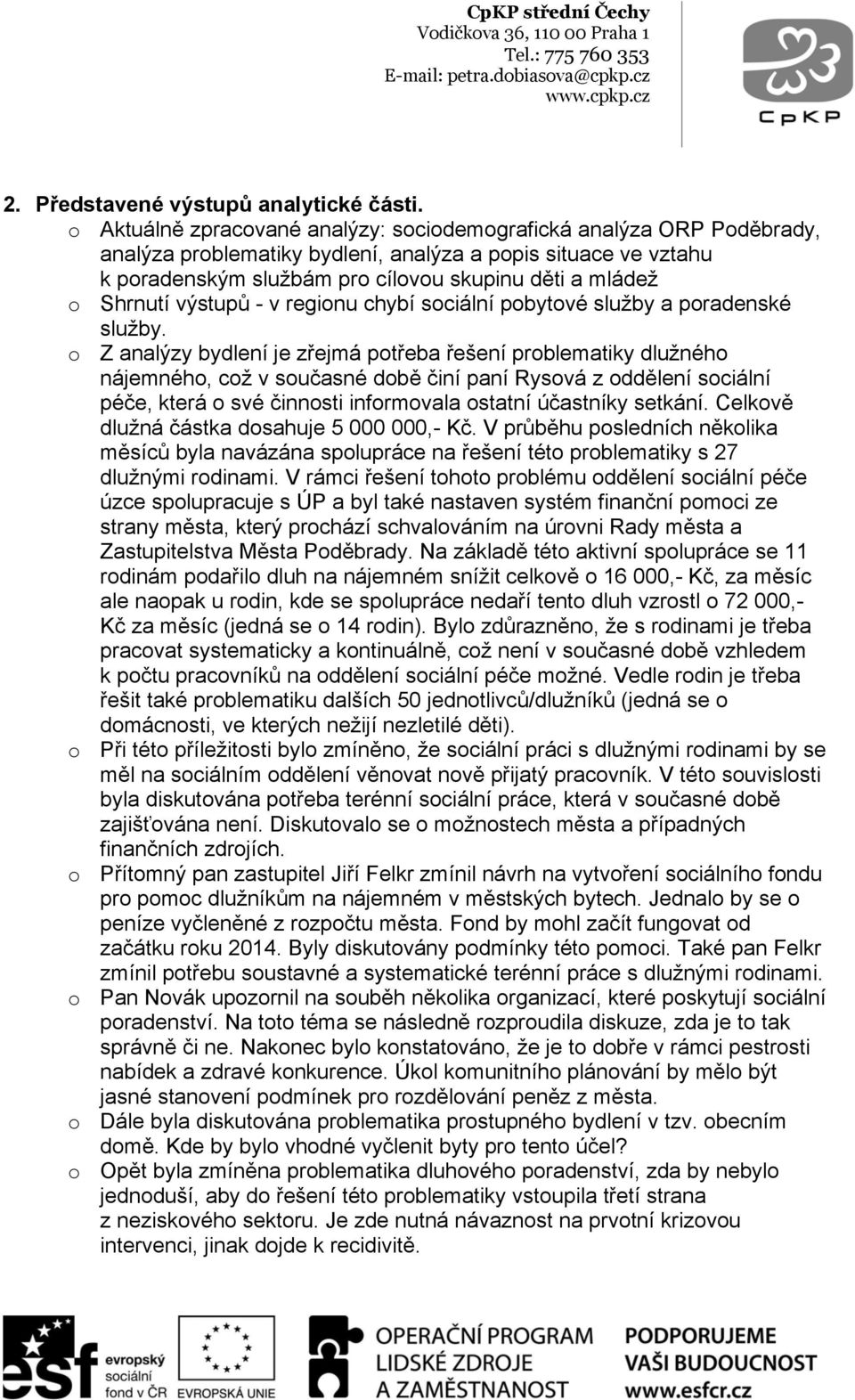 Shrnutí výstupů - v regionu chybí sociální pobytové služby a poradenské služby.