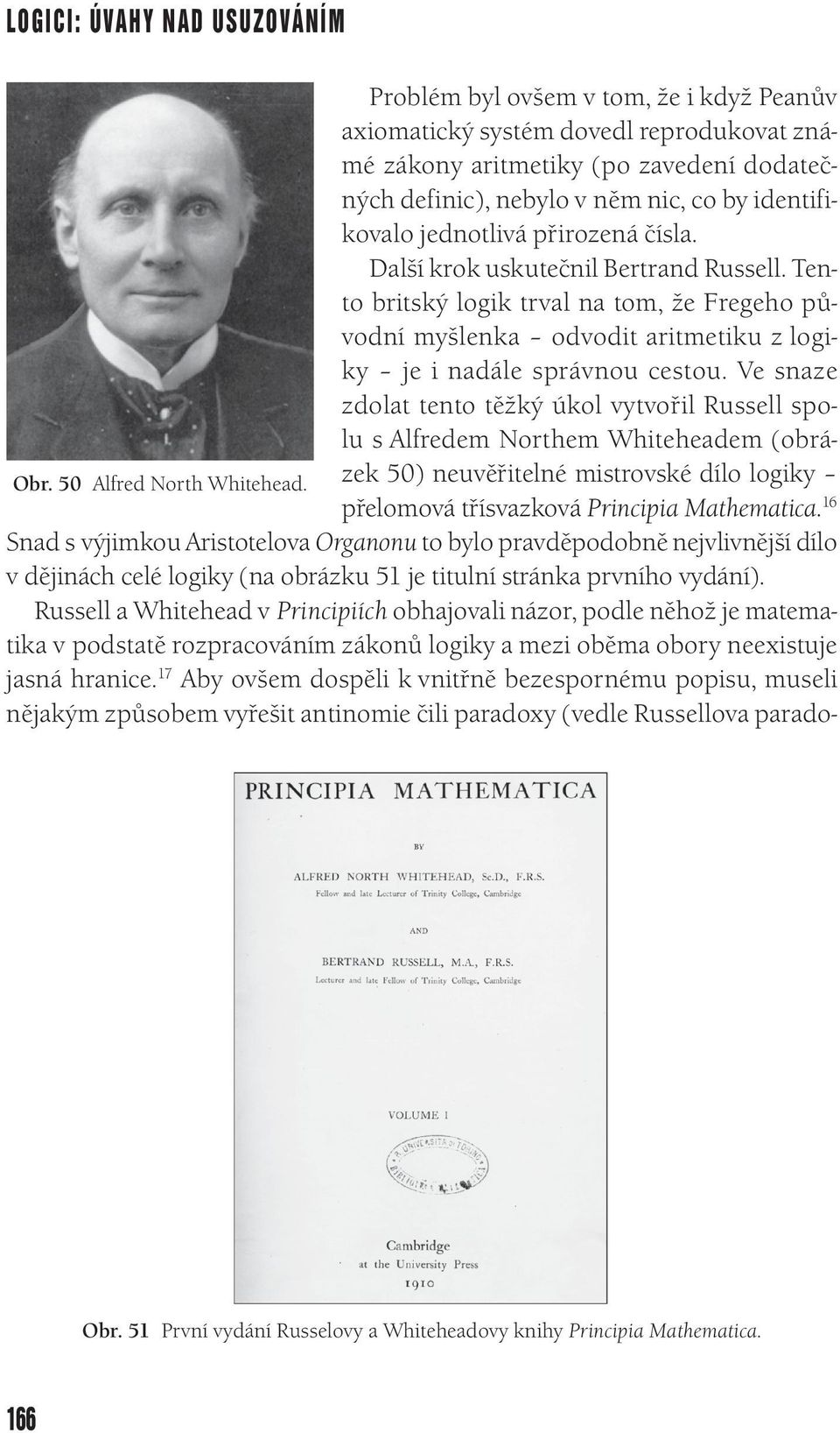 Tento britský logik trval na tom, že Fregeho původní myšlenka odvodit aritmetiku z logiky je i nadále správnou cestou.