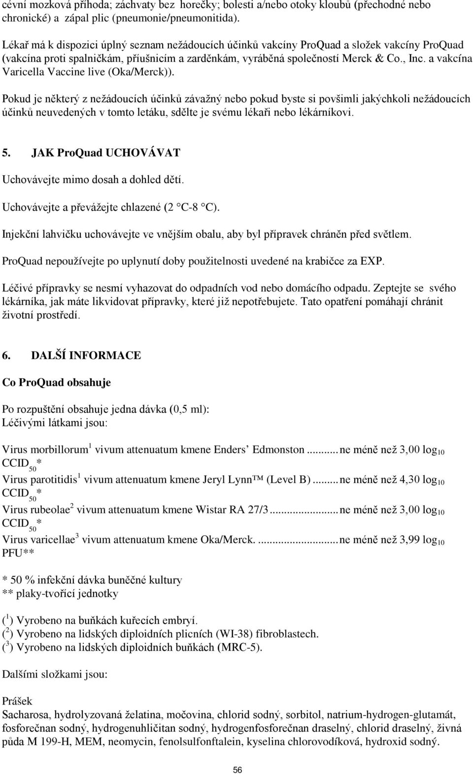 a vakcína Varicella Vaccine live (Oka/Merck)).