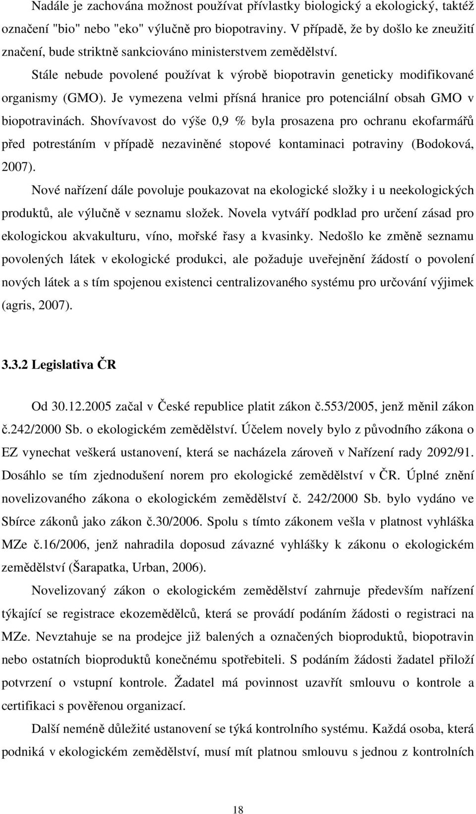 Je vymezena velmi přísná hranice pro potenciální obsah GMO v biopotravinách.