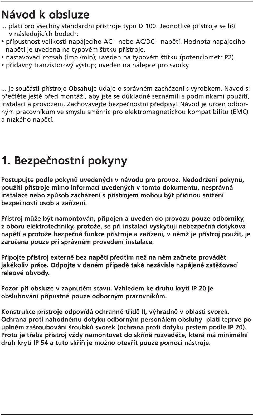 přídavný tranzistorový výstup; uveden na nálepce pro svorky... je součástí přístroje Obsahuje údaje o správném zacházení s výrobkem.