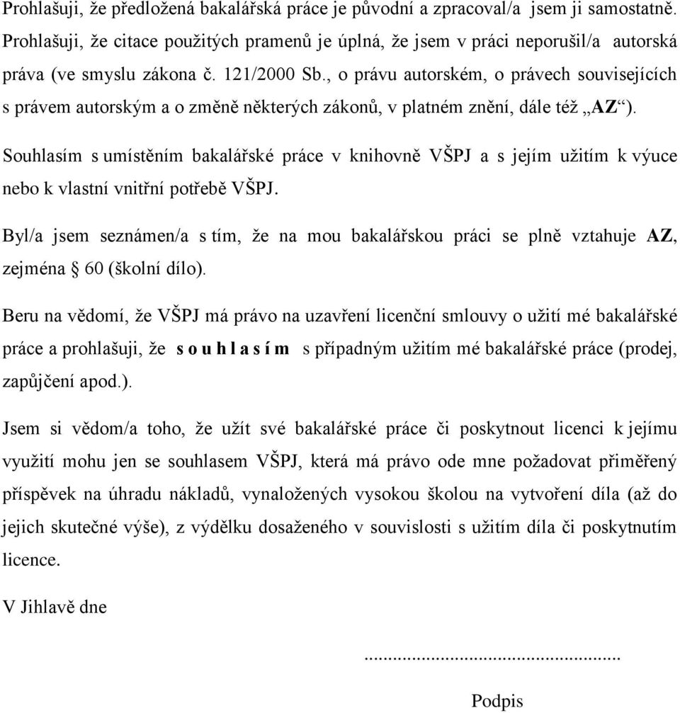 , o právu autorském, o právech souvisejících s právem autorským a o změně některých zákonů, v platném znění, dále též AZ ).