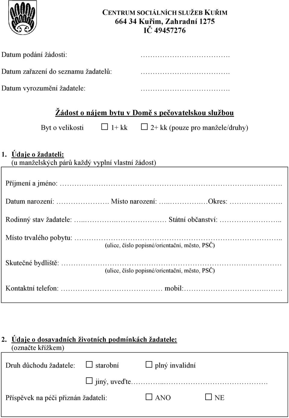 . Datum narození:. Místo narození:... Okres:. Rodinný stav žadatele:... Státní občanství:.. Místo trvalého pobytu:.. (ulice, číslo popisné/orientační, město, PSČ) Skutečné bydliště:.