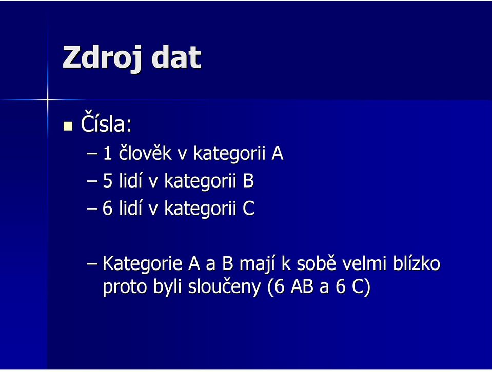 kategorii C Kategorie A a mají k sobě