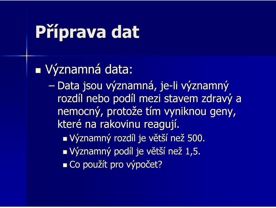 m vyniknou geny, které na rakovinu reagují.