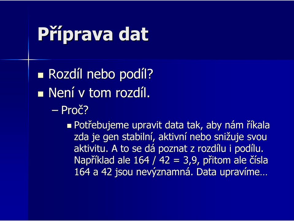 aktivní nebo snižuje svou aktivitu.